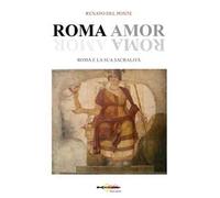 Libri Del Ponte Renato - Roma Amor. Roma E La Sua Sacralita