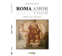 Libri Del Ponte Renato - Roma Amor. Roma E La Sua Sacralita
