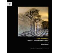 Roma anamorfica. Prospettiva e illusionismo in epoca barocca