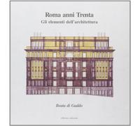 Roma anni trenta. Gli elementi dell'architettura - [Officina Edizioni]
