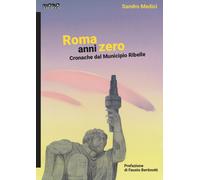 Roma anni zero. Cronache dal municipio ribelle - 2025 - Momo Ediz