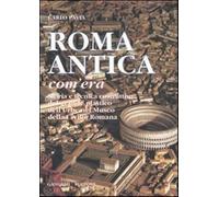 Roma antica, com'era. Storia e tecnica costruttiva del grande plastico del...