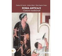 Roma antica. Costumi tradizionali (Vol. 2)