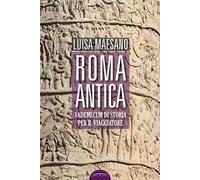 Roma antica. Vademecum di storia per il viaggiatore