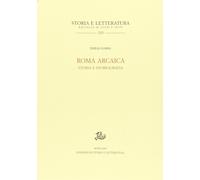 Roma arcaica. Storia e storiografia - Gabba Emilio