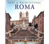 Roma. Arte & architettura. Ediz. illustrata