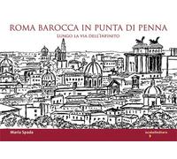 Roma barocca in punta di penna. Lungo la via dell'infinito