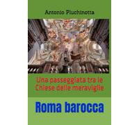 Roma barocca: Una passeggiata tra le Chiese delle meraviglie