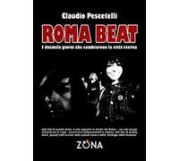 Roma beat. I duemila giorni che cambiarono la città eterna