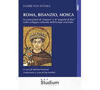 ROMA, BISANZIO, MOSCA