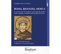 Roma, Bisanzio, Mosca. Le concezioni di «impero» e di «popolo di Dio» nello sviluppo culturale dell'Europa orientale