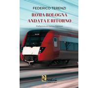 Roma Bologna andata e ritorno - Terenzi Federico