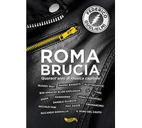 Roma brucia. Quarant'anni di musica capitale