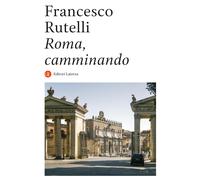Roma, camminando - Rutelli Francesco