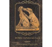 Roma Canes Mundi: Il secondo volume di ORIGINI - I cani di Roma: Vol. 2