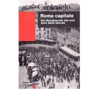 Roma capitale. Dal Risorgimento alla crisi dello Stato liberale