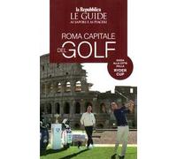 Roma capitale del golf. Le guide ai sapori e ai piaceri