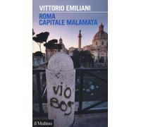 Roma capitale malamata - Emiliani Vittorio