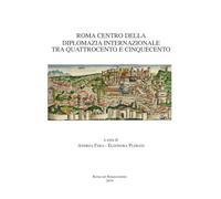 Roma centro della diplomazia internazionale tra Quattrocento e Cinquecento