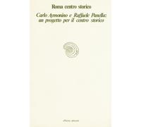Roma centro storico. Carlo Aymonino e Raffaele Panella: un progetto per il centr