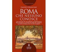 Roma che nessuno conosce