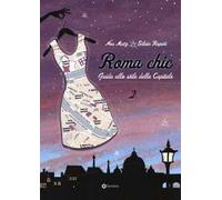 Roma chic. Guida allo stile della capitale
