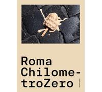 Roma ChilometroZero. Ediz. a colori