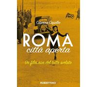 Roma città aperta. Un film non del tutto svelato