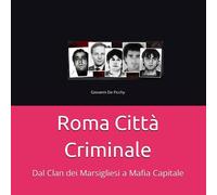Roma Città Criminale: Dal Clan dei Marsigliesi a Mafia Capitale