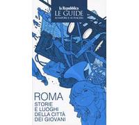 Roma città dei giovani. Le guide ai sapori e ai piaceri