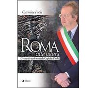 Roma città futura. Come si è trasformata la capitale d'Italia