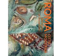 Roma città moderna. Da Nathan al Sessantotto. Catalogo della mostra (Roma, 29 marzo-2 dicembre 2018). Ediz. a colori