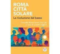 Roma città solare. La rivoluzione dal basso
