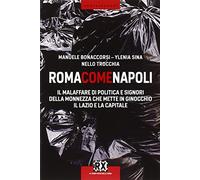 Roma come Napoli. Il malaffare di politica e signori della monnezza che mette in ginocchio il Lazio e la capitale