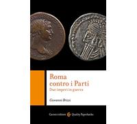 Roma contro i Parti. Due imperi in guerra