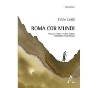 Roma cor mundi. Sulla strada verso Jorge chiamato Francesco