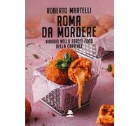 Roma da mordere. Viaggio nello street food della Capitale
