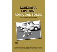 Roma dal bordo. Una geografia sentimentale - Lipperini Loredana