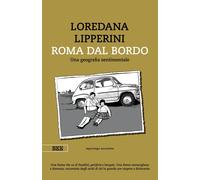 Libri Loredana Lipperini - Roma Dal Bordo. Una Geografia Sentimentale