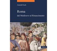 Roma dal medioevo al rinascimento. 1378-1484 - [Libreria Editrice Viella]