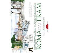 Roma dal tram. Le basiliche, le chiese, le piazze, i palazzi - 20