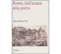 Roma, dall'acqua alla pietra