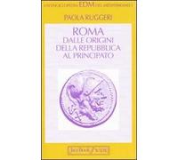 Roma. Dalle origini della Repubblica al Principato