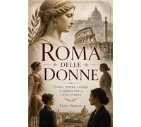 Roma delle Donne: Corpi, potere, lavoro e libertà nella città eterna