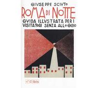 Roma di notte. Guida illustrata per i visitatori senza alloggio