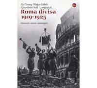 Roma divisa. 1919-1925. Itinerari, storie, immagini