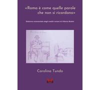 «Roma è come quelle parole che non si ricordano». Edizione commentata degli ined