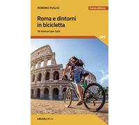 Roma e dintorni in bicicletta. 16 itinerari per tutti