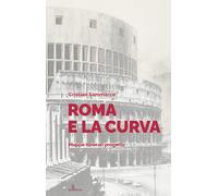Roma e la curva. Mappe itinerari progetto - 2025 - Anteferma Ediz