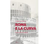Roma e la curva. Mappe itinerari progetto - [Anteferma Edizioni]